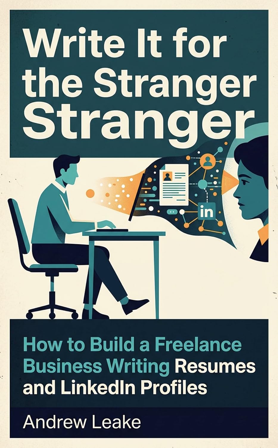 Write It for the Stranger: How to Build a Freelance Business Writing Resumes and LinkedIn Profiles (English Edition) baixar o livro de graça