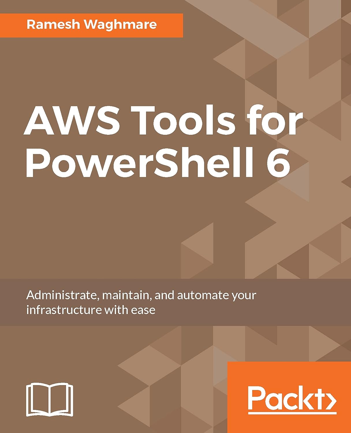 AWS Tools for PowerShell 6: Administrate, maintain, and automate your infrastructure with ease (English Edition)