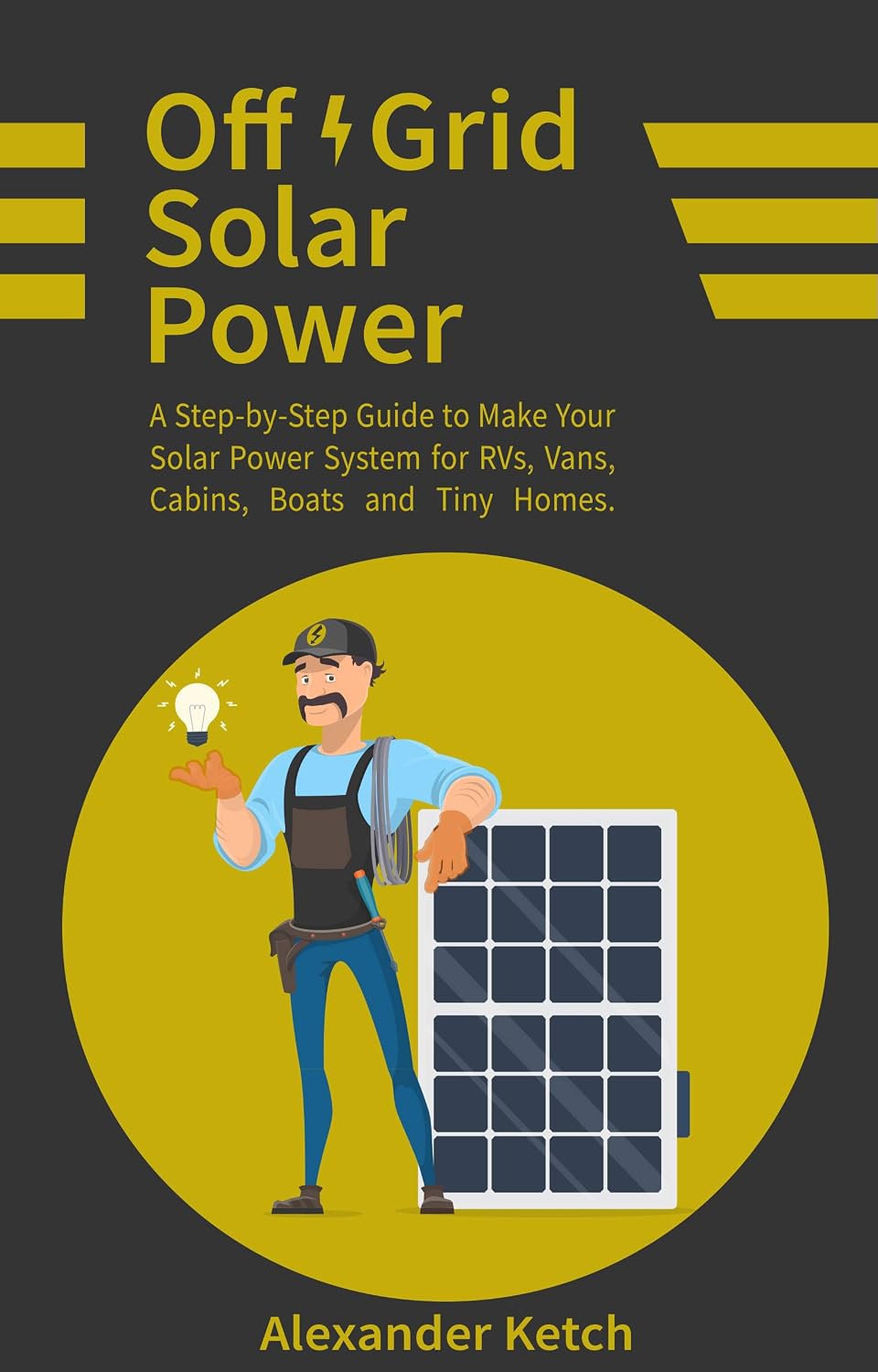 ler totalmente Off Grid Solar Power: A Step-by-Step Guide to Make Your Solar Power System for RVs, Vans, Cabins, Boats and Tiny Homes. (English Edition)