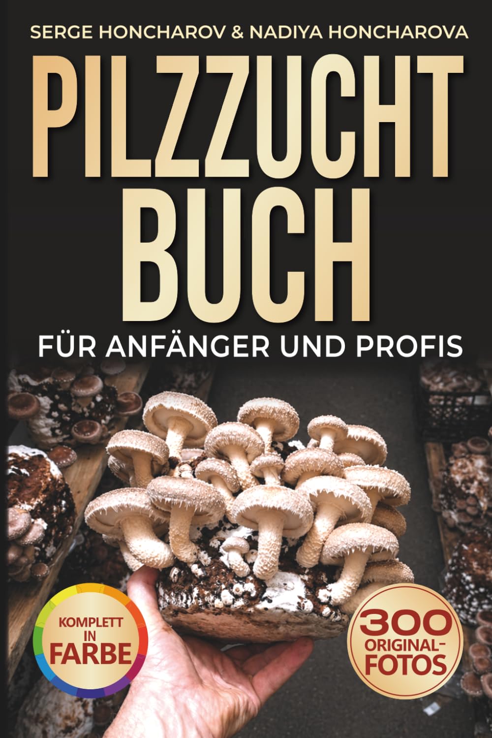 ler totalmente Pilzzuchtbuch: Pilzzucht in der Landwirtschaft, zu Hause, im Garten und im Gewächshaus Das Vollständige Handbuch für Anfänger und Profis (German Edition)