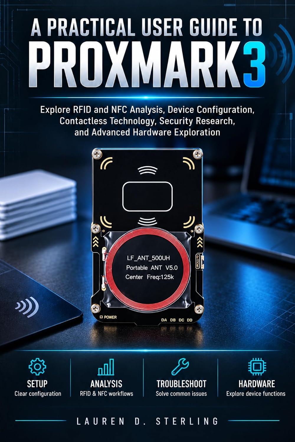 ler totalmente A Practical User Guide to Proxmark3: Explore RFID and NFC Analysis, Device Configuration, Contactless Technology, Security Research Workflows, and Advanced... (STERLING TECH LIBRARY) (English Edition)