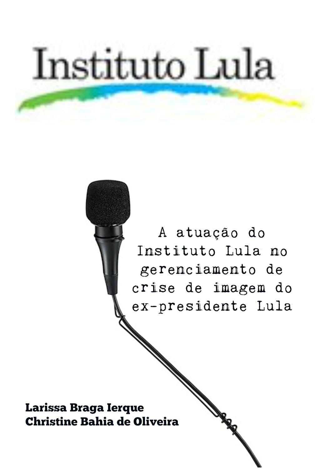 A atuação do Instituto Lula no gerenciamento de crise de imagem do ex-presidente Lula baixar o livro de graça