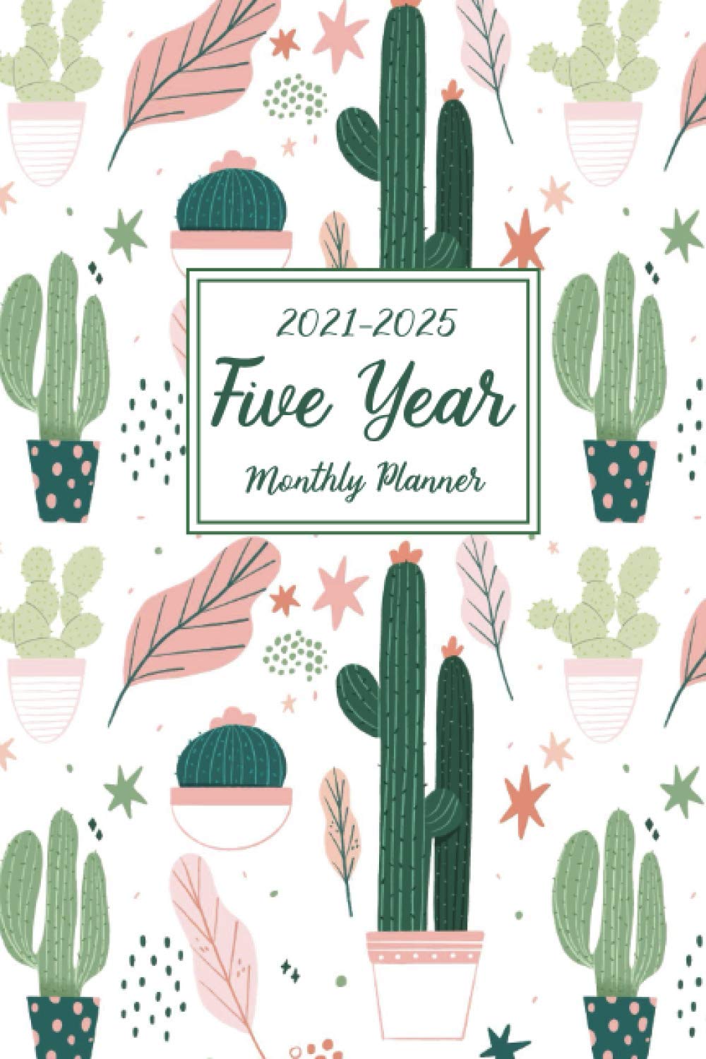 2021-2025 Five Year Monthly Planner: 5 Year Monthly Planner, 60 Month Calendar and Yearly Agenda Schedule Organizer, Appointment Book | Cactus Cover baixar livro de graça