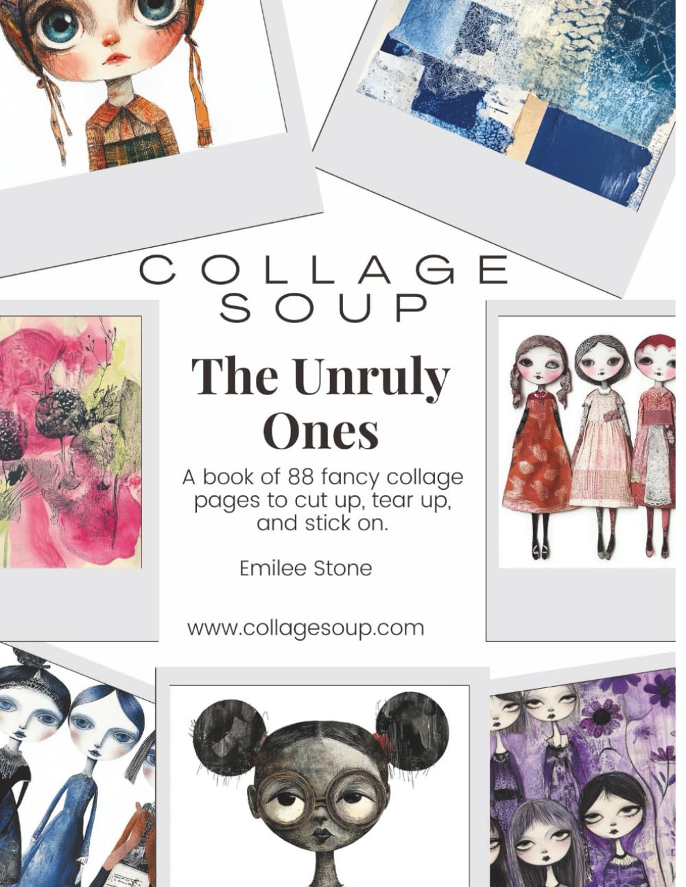 The Unruly Ones by Collage Soup | Rebellious, Bold, Cute Collage Imagery & Creative Elements: A fun and cute cut and glue book with adorable scrappy dolls to cut up, tear up, & stick on. baixar o livro de graça