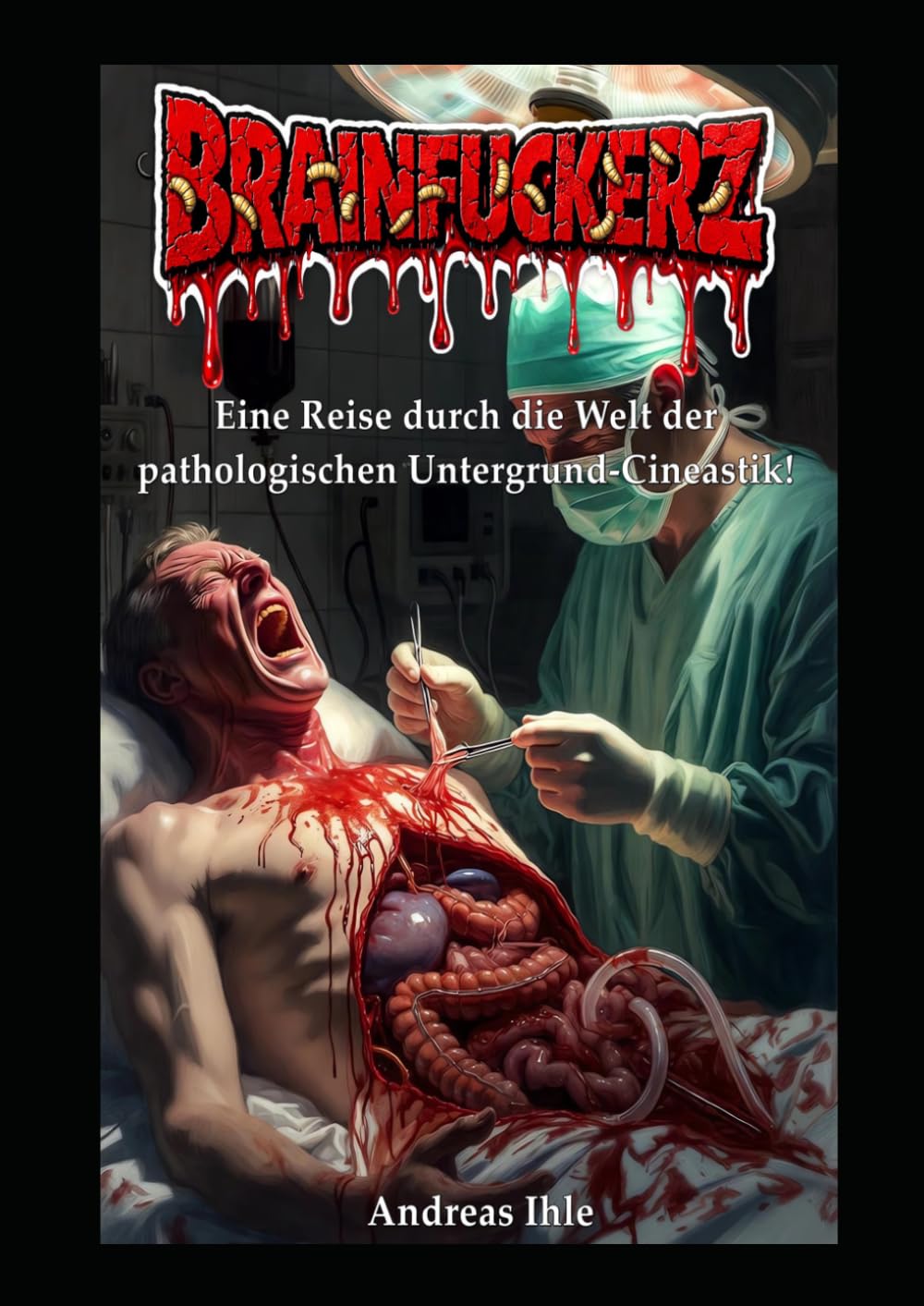 ler totalmente Brainfuckerz: Eine Reise durch die Welt der pathologischen Untergrund-Cineastik! (German Edition)