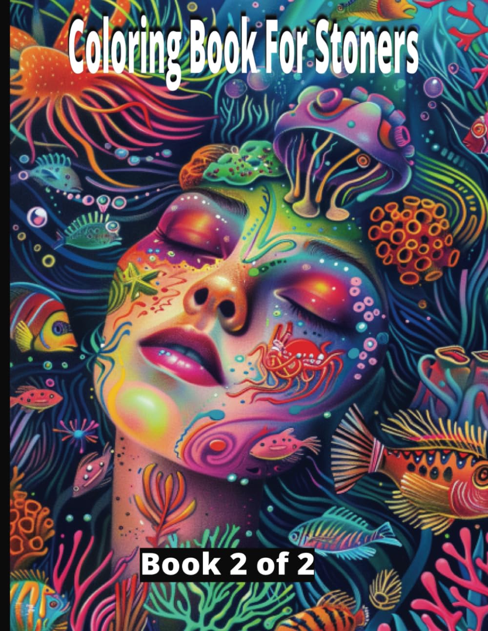 Coloring Book For Stoners Book 2 of 2 (Trippy Coloring Book For Stoners)