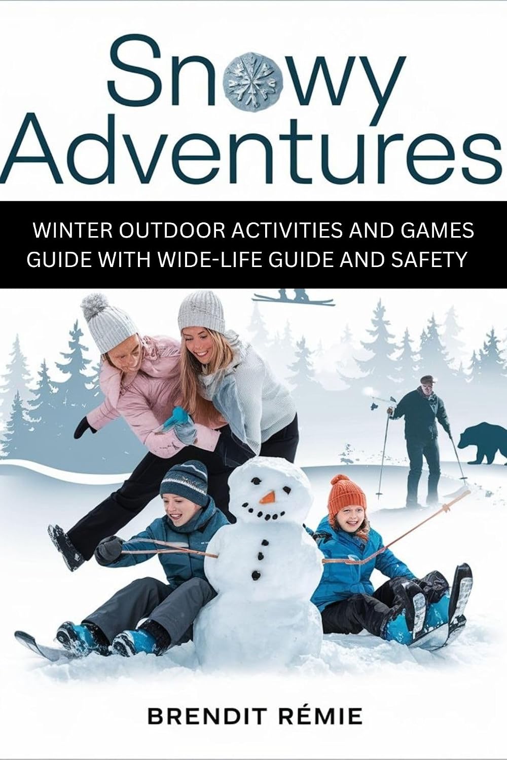 SNOWY ADVENTURE: Winter Outdoor Activities and Games Guide with Wide-life Guide and Safety (English Edition) baixar livro de graça