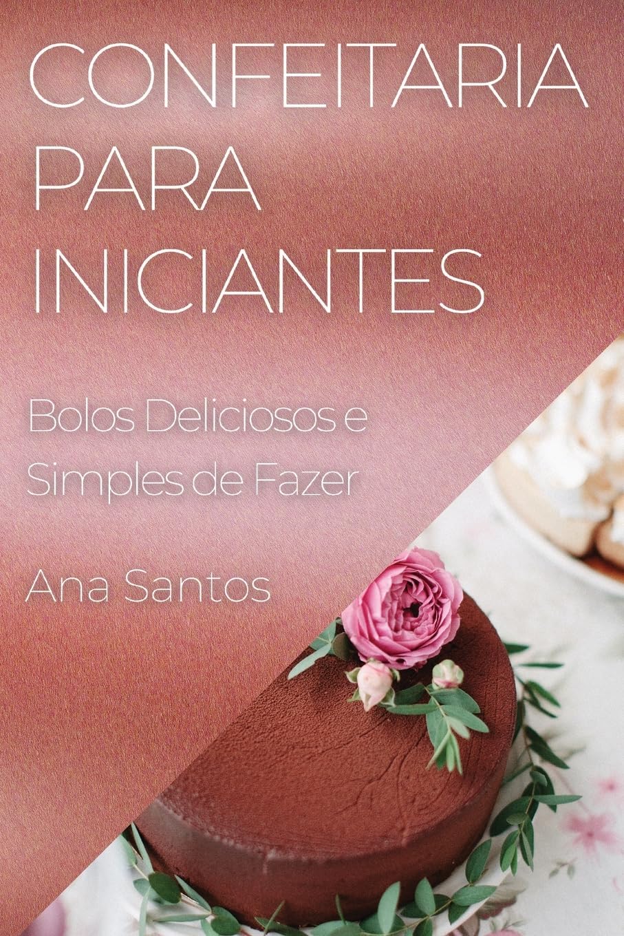 Confeitaria para Iniciantes: Bolos Deliciosos e Simples de Fazer baixar o livro de graça