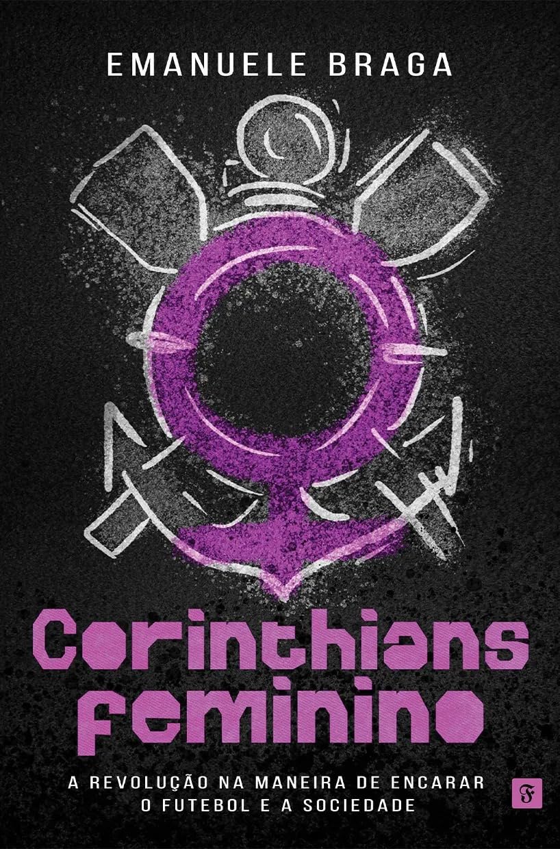 ler totalmente Corinthians Feminino: A revolução na maneira de encarar o futebol e a sociedade