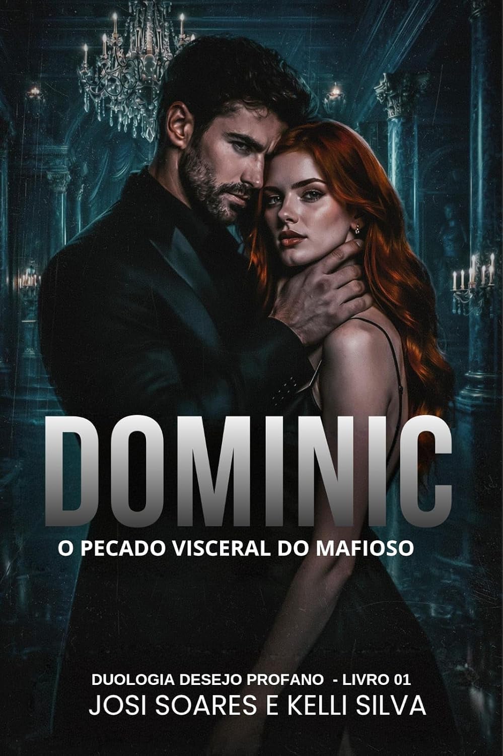 DOMINIC : O Pecado Visceral do Mafioso (Duologia Desejo Profano Livro 1)