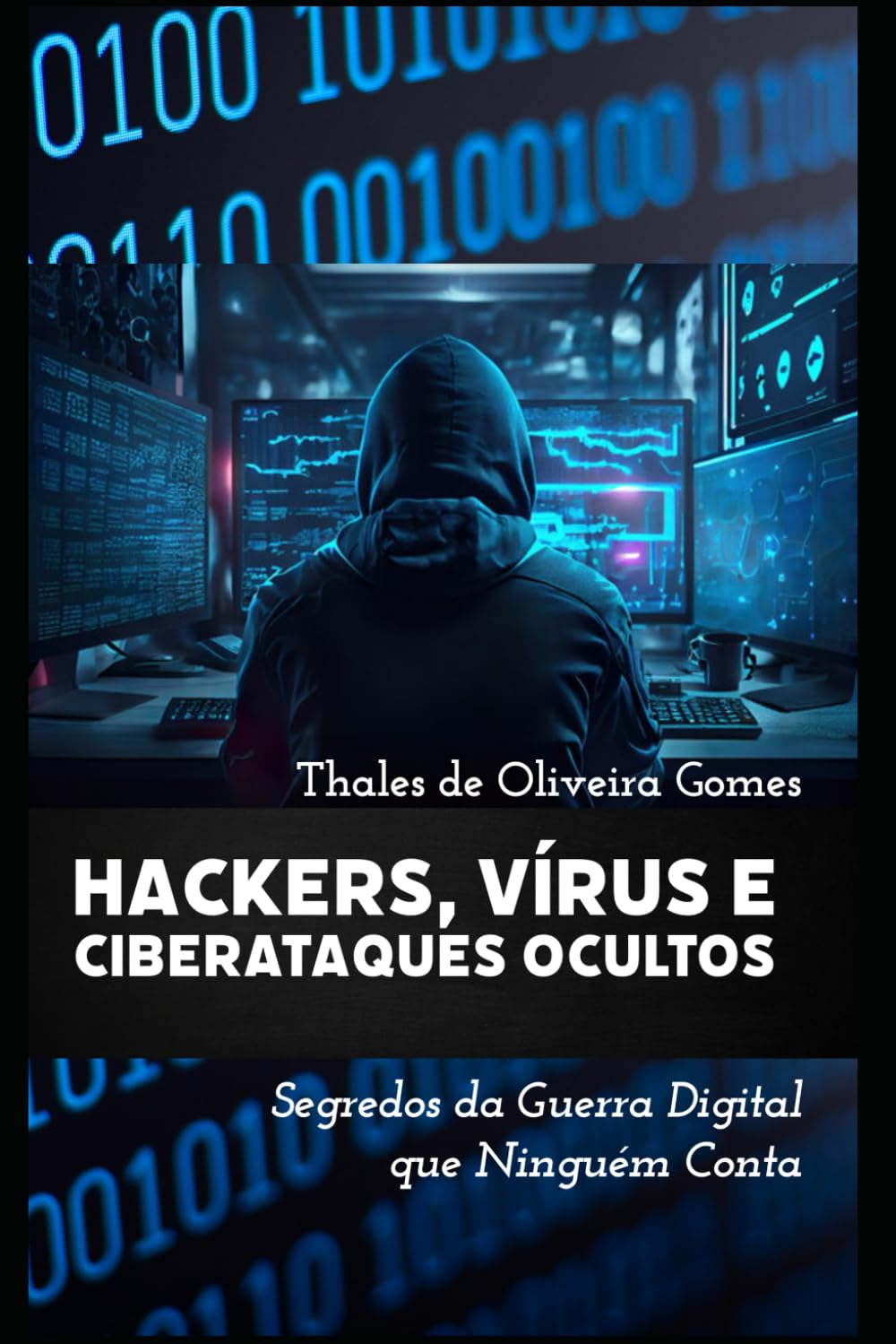Hackers, Vírus e Ciberataques Ocultos: Segredos da Guerra Digital que Ninguém Conta (Portuguese Edition) baixar livro de graça