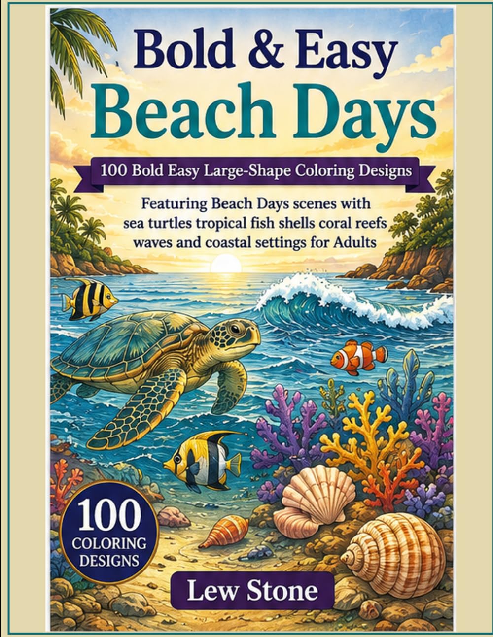 Bold & Easy Beach Days: 100 Bold Easy Large-Shape Coloring Designs Featuring Beach Days scenes with sea turtles tropical fish shells coral reefs waves and coastal settings for Adults baixar o livro de graça