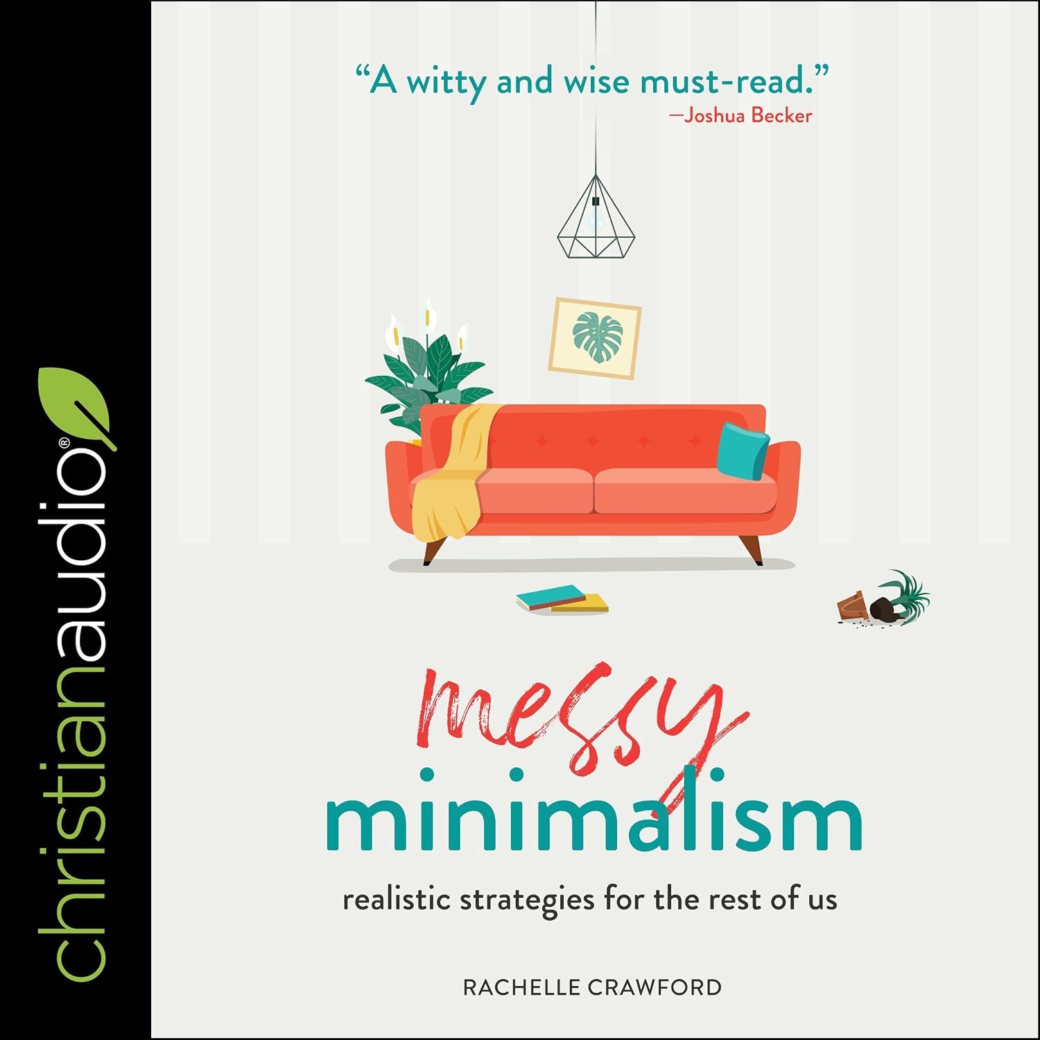 Messy Minimalism: Realistic Strategies for the Rest of Us