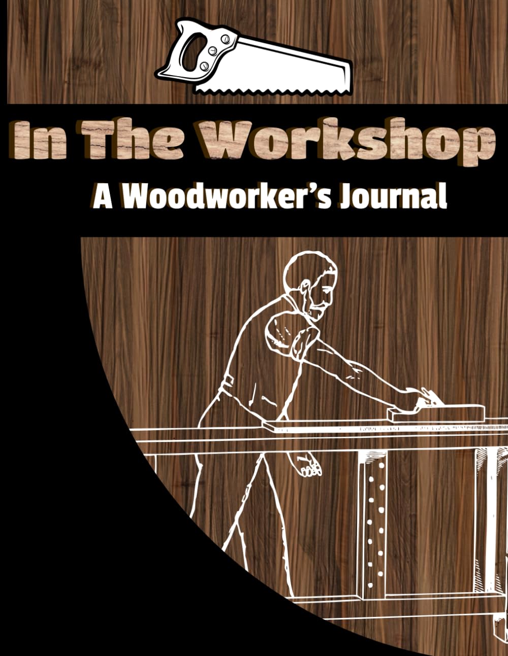 In the Workshop: A Woodworker's Journal: Woodworking Log Book & Plan Book For woodworking Record woodwork Project, DIY Gift for Woodworking Lovers. baixar livro de graça