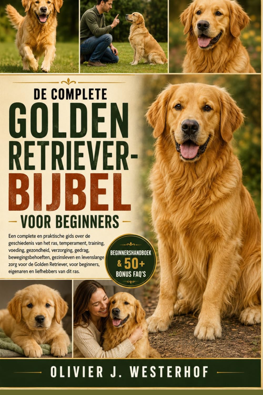 ler totalmente de Complete Golden Retriever-Bijbel Voor Beginners: Een complete en praktische gids over de geschiedenis van het ras, temperament....voor beginners, eigenaren en liefhebbers van dit ras.