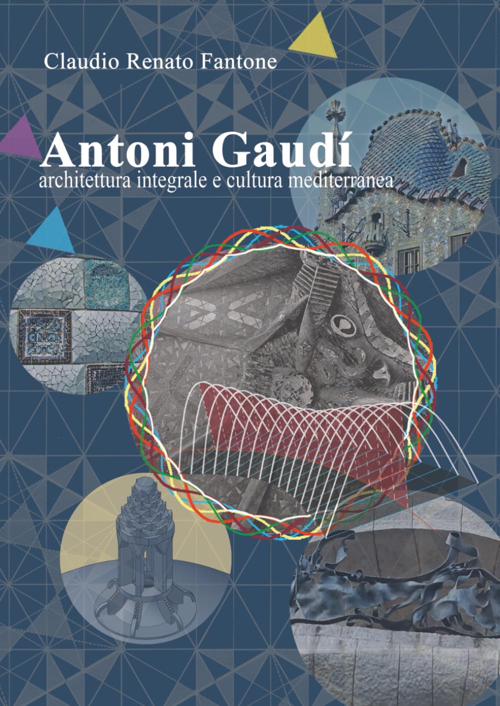 ler totalmente Antoni Gaudí. Architettura integrale e cultura mediterranea (Italian Edition)