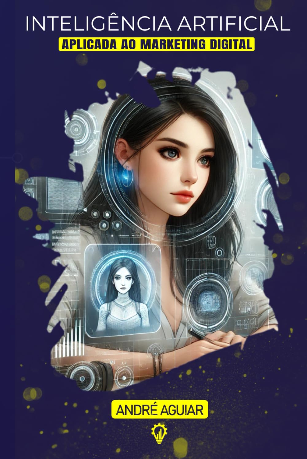 INTELIGÊNCIA ARTIFICIAL APLICADA AO MARKETING DIGITAL: APLICAÇÕES PRÁTICAS PARA OTIMIZAR SEUS RESULTADOS (Marketing 6.5 por André Aguiar) baixar livro de graça