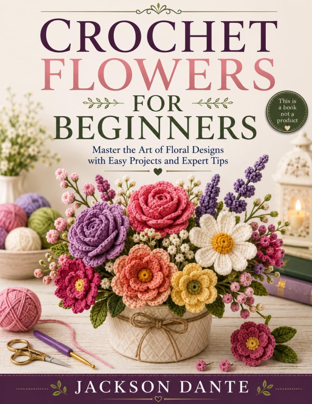 capítulo por capítulo baixar CROCHET FLOWERS FOR BEGINNERS: Master the Art of Floral Designs with Easy Projects and Expert Tips