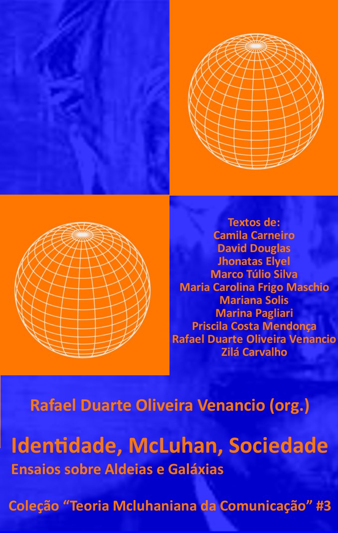 Identidade, McLuhan, Sociedade: Ensaios sobre Aldeias e Galáxias (Teoria Mcluhaniana da Comunicação Livro 3) baixar livro de graça