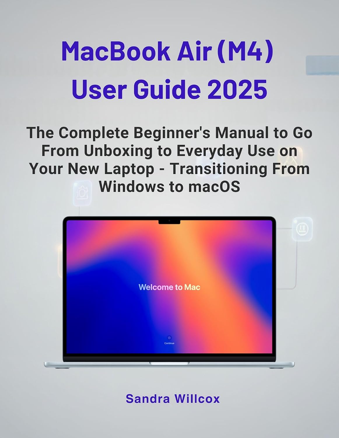 ler totalmente MacBook Air (M4) User Guide 2025: The Complete Beginner's Manual to Go From Unboxing to Everyday Use on Your New Laptop - Transitioning From Windows to MacOS (English Edition)