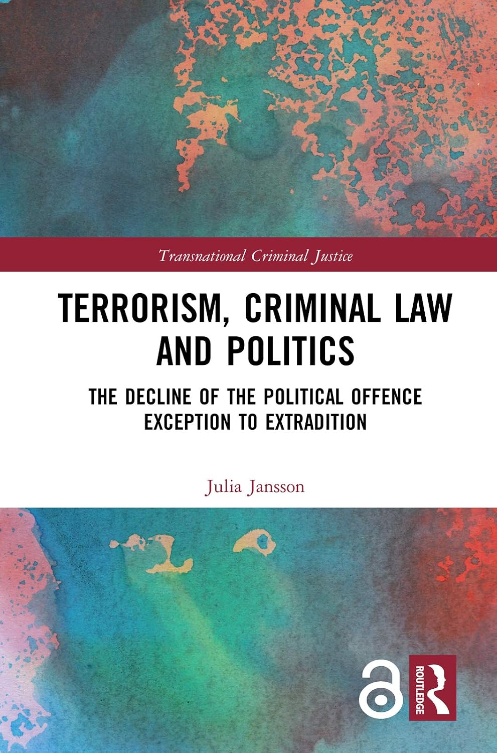 Terrorism, Criminal Law and Politics: The Decline of the Political Offence Exception to Extradition (Transnational Criminal Justice) (English Edition) baixar livro de graça