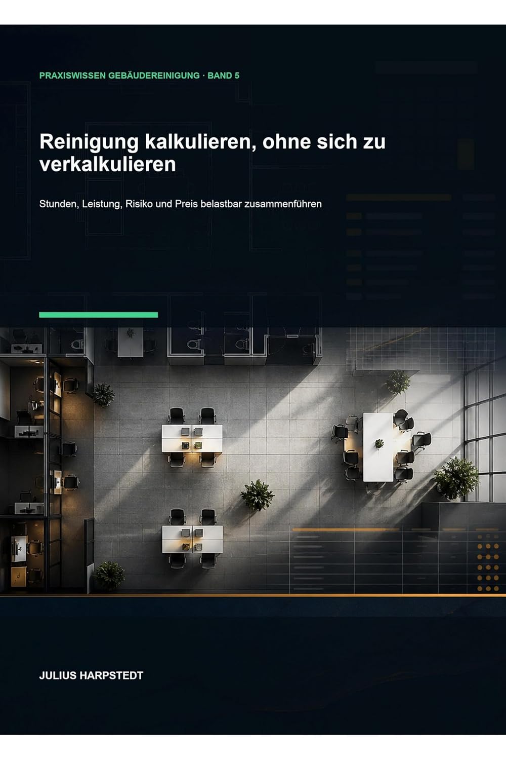 Reinigung kalkulieren, ohne sich zu verkalkulieren: Stunden, Leistung, Risiko und Preis belastbar zusammenführen (German Edition) baixar livro de graça