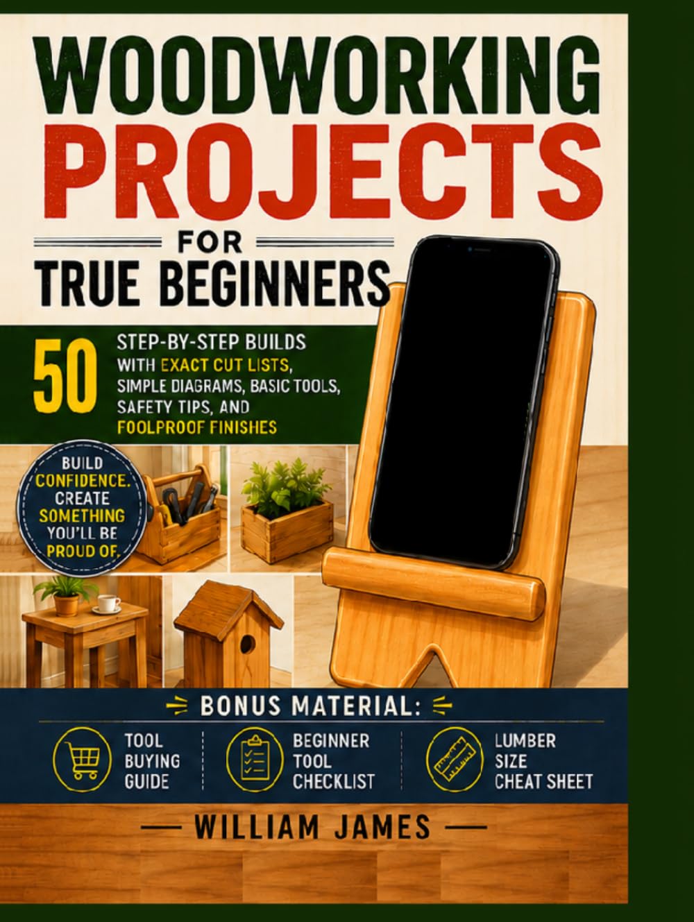 Woodworking Projects for True Beginners: 50 Step-by-Step Builds with Exact Cut Lists, Simple Diagrams, Basic Tools, Safety Tips, and Foolproof Finishes (William James Guides) baixar livro de graça