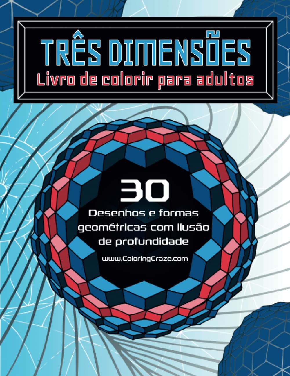capítulo por capítulo baixar Três dimensões – Livro de colorir para adultos: 30 desenhos e formas geométricas com ilusão de profundidade (Livros de colorir com ilusão de ótica para adultos) (Portuguese Edition)
