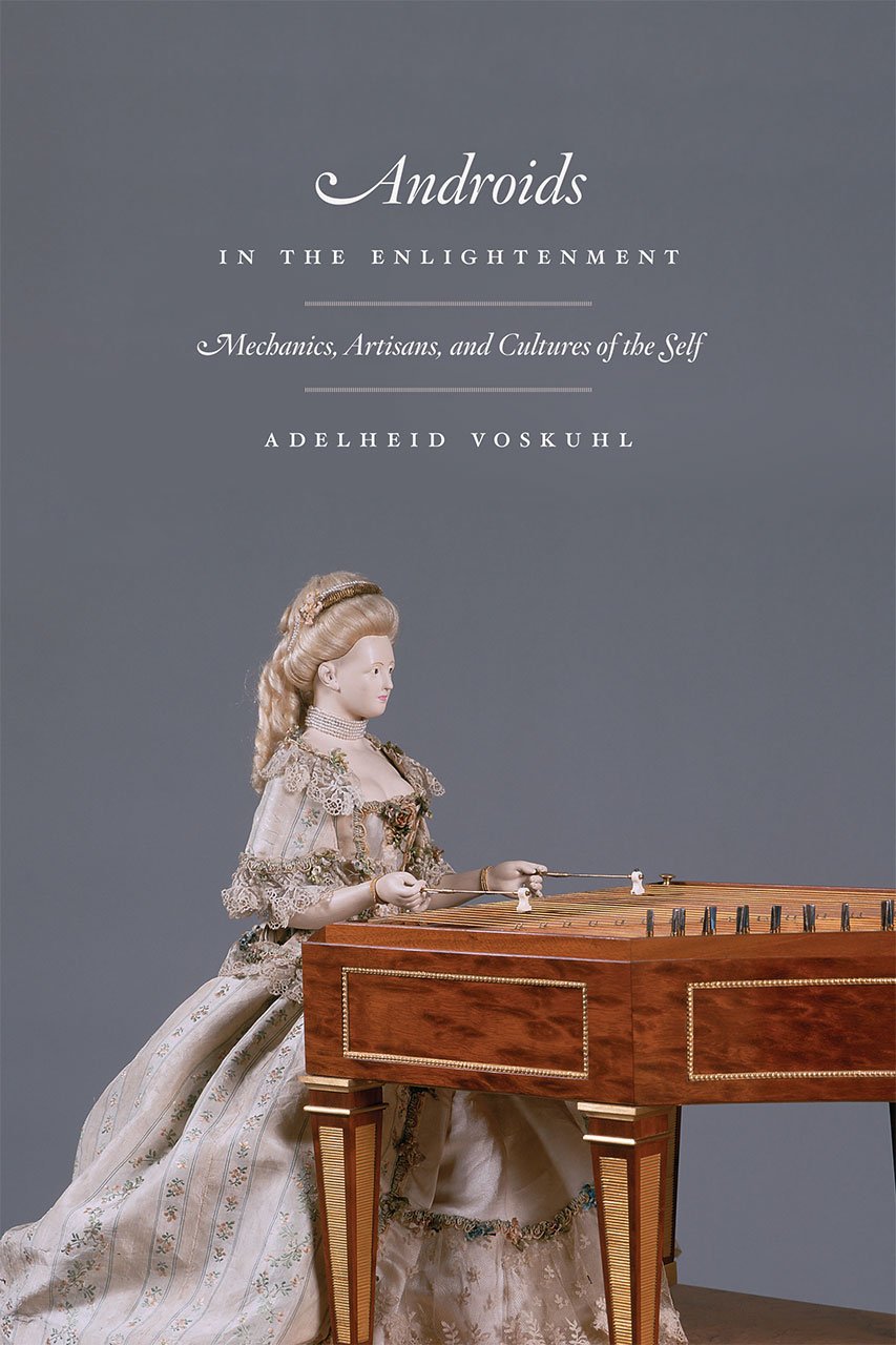 Androids in the Enlightenment: Mechanics, Artisans, and Cultures of the Self baixar o livro de graça