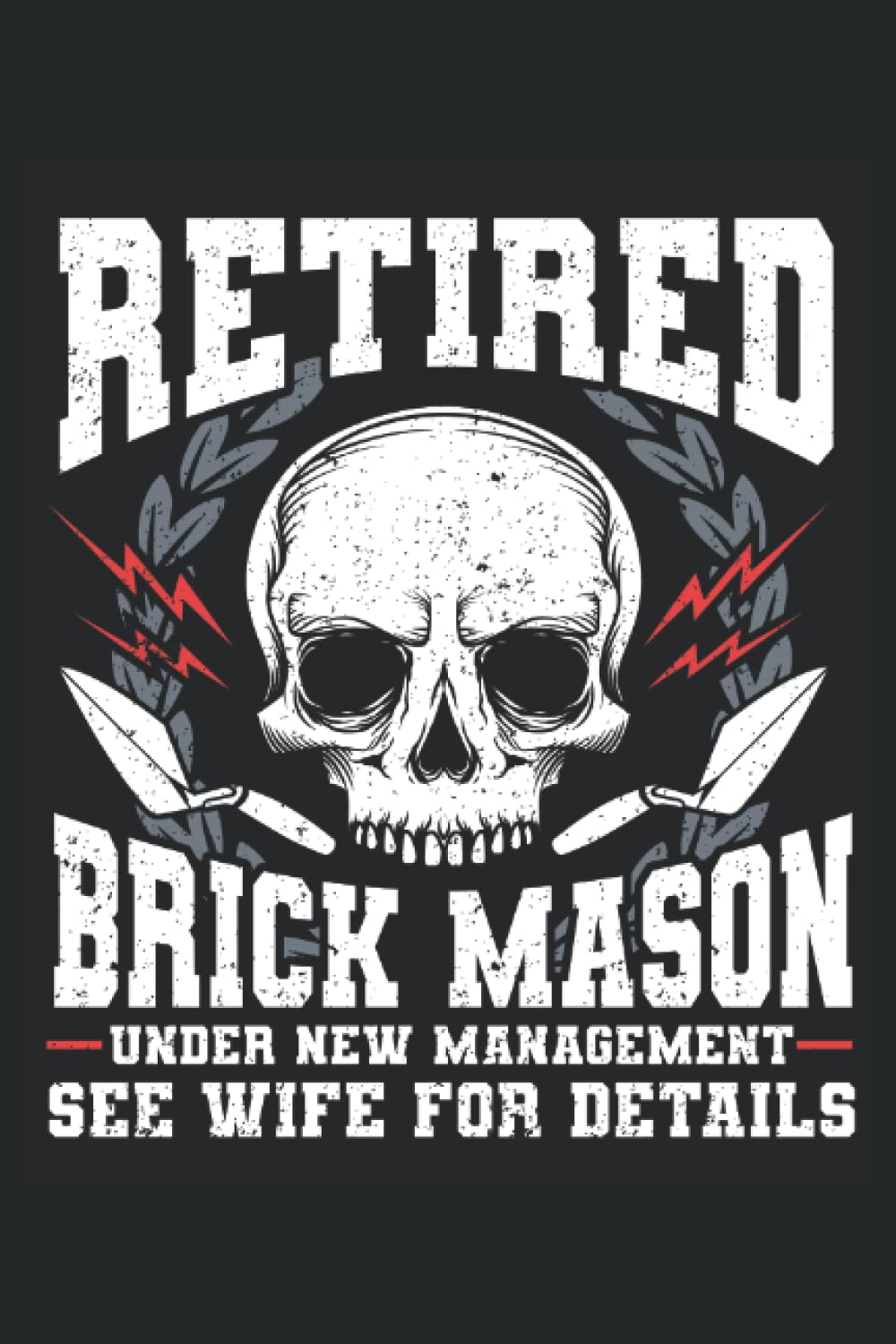 Retired Brick Mason, Under New Management, See Wife For Details: Brick Mason Notebook and Journal, Medium Ruled, 100 Pages, 6"x9" baixar livro de graça