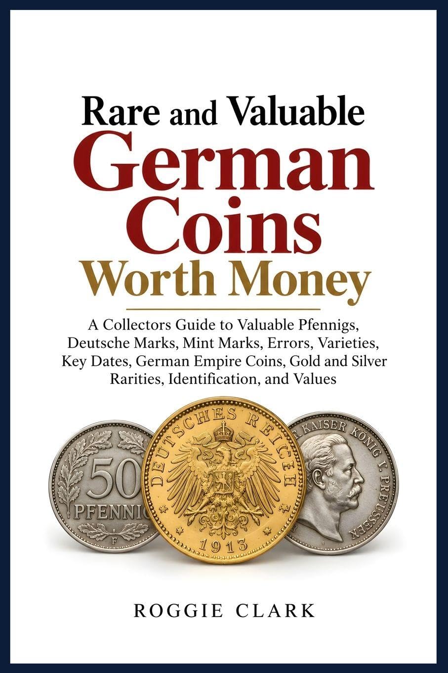 capítulo por capítulo baixar Rare and Valuable German Coins Worth Money: A Collectors Guide to Valuable Pfennigs, Deutsche Marks, Mint Marks, Errors, Varieties, Key Dates, German... Silver Rarities, Identification, and Values