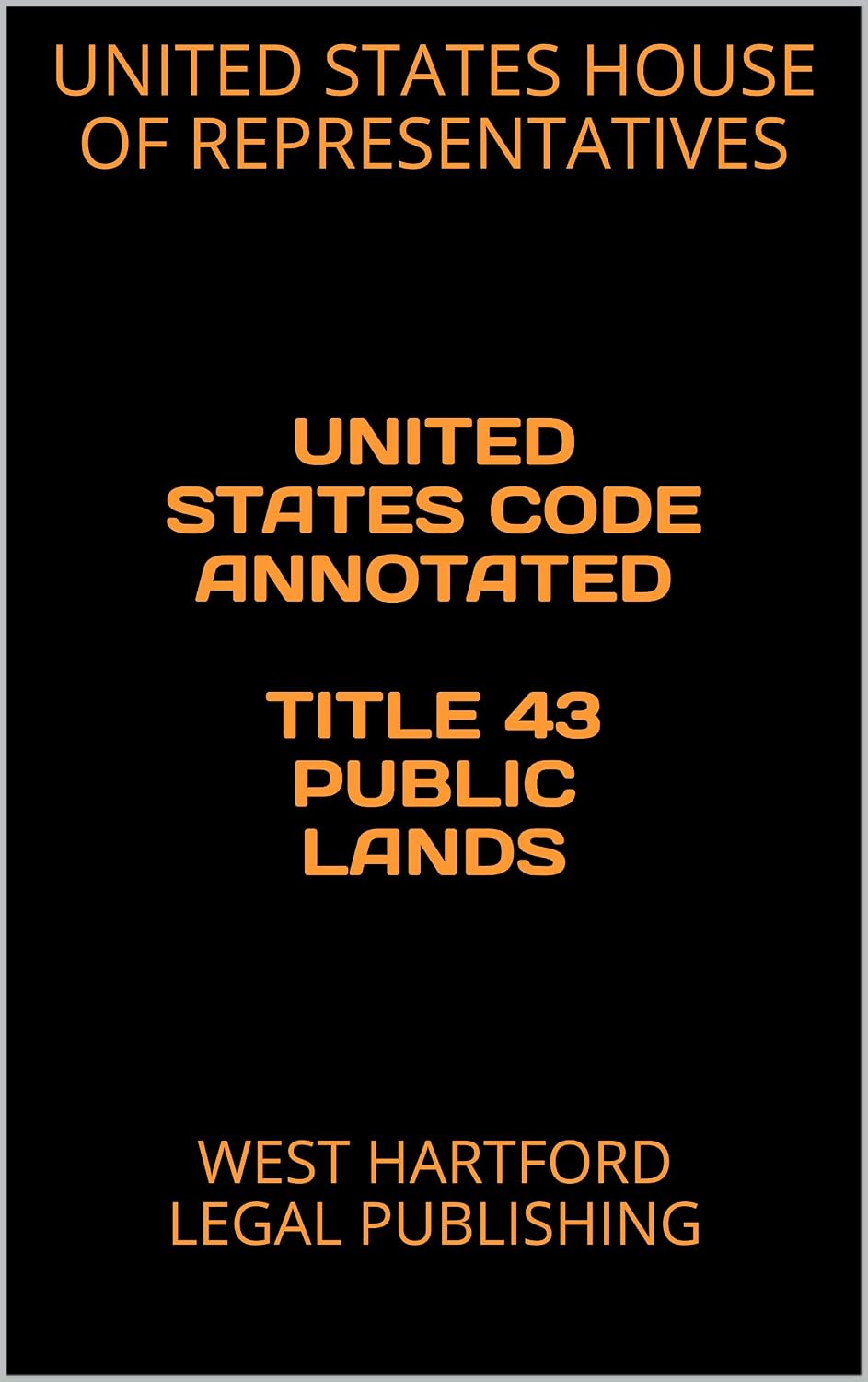 UNITED STATES CODE ANNOTATED TITLE 43 PUBLIC LANDS 2020 EDITION: WEST HARTFORD LEGAL PUBLISHING (English Edition) baixar livro de graça