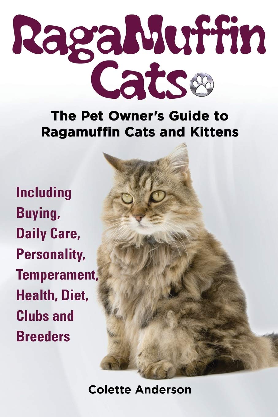 ler totalmente RagaMuffin Cats, The Pet Owners Guide to Ragamuffin Cats and Kittens Including Buying, Daily Care, Personality, Temperament, Health, Diet, Clubs and Breeders