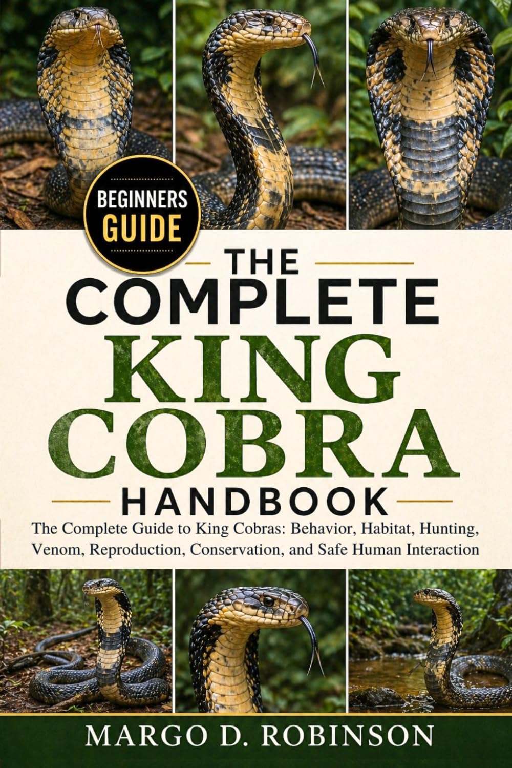 The Complete King Cobra Handbook: The Complete Guide to King Cobras: Behavior, Habitat, Hunting, Venom, Reproduction, Conservation, and Safe Human Interaction baixar o livro de graça