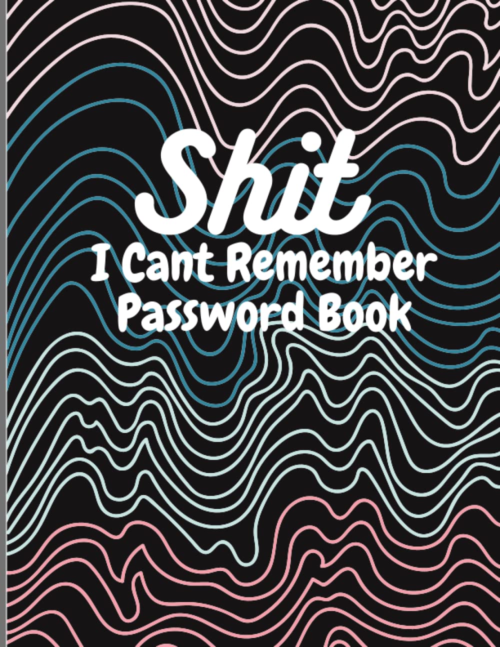 ler totalmente shiti cant remember password book: password book with alphabetical tabs,Shiti Cant Remember Password Book And Organizer For Websites,And Email... i can't remember,cant remember password