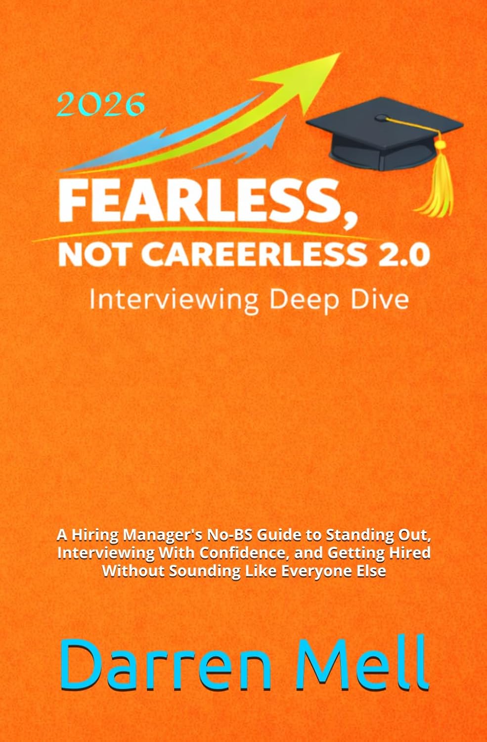Fearless...Not Careerless 2.0 Interviewing Deep Dive: Real Strategies For Standing Out And Getting Hired By A People Manger Who’s Helped Hundreds of Young Professionals Launch Successful Careers