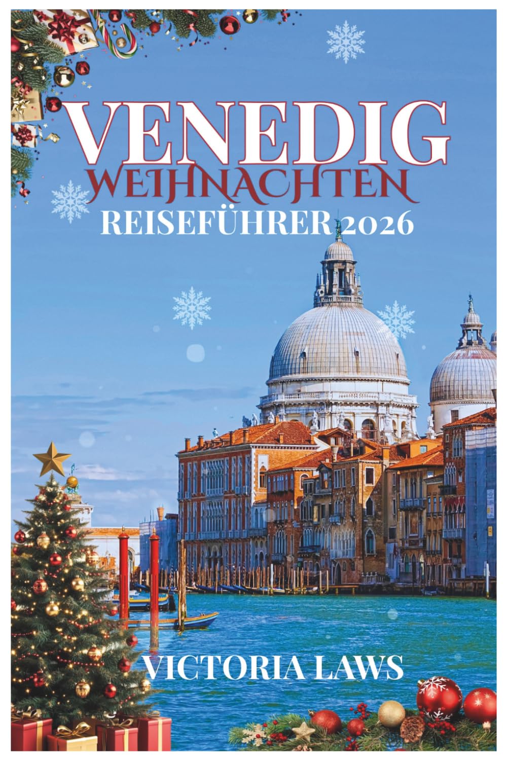 VENEDIG-WEIHNACHTSREISEFÜHRER 2026–2027 (German Edition)