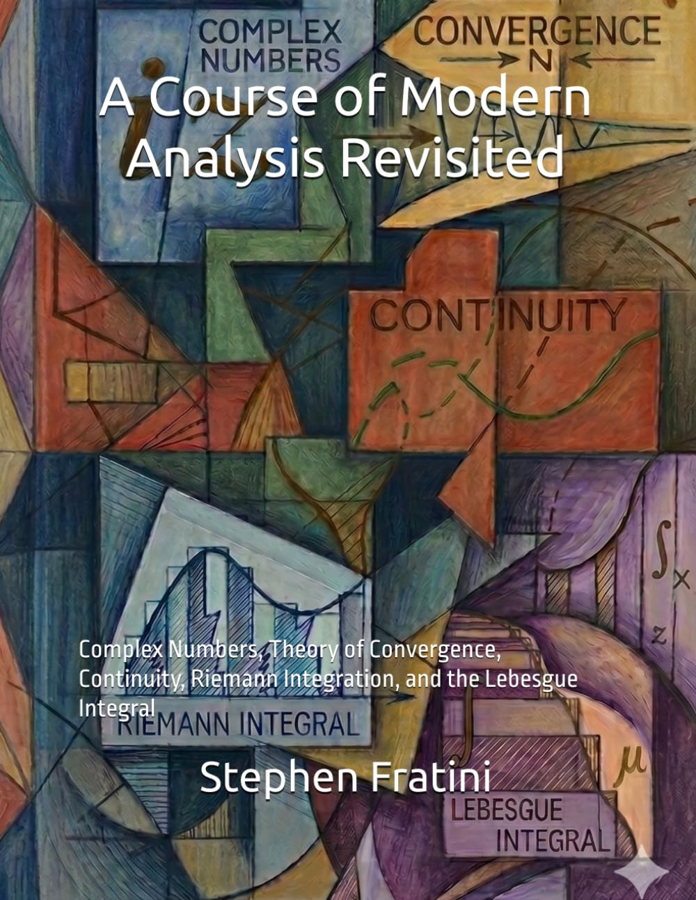 ler totalmente A Course of Modern Analysis Revisited: Complex Numbers, Theory of Convergence, Continuity, Riemann Integration, and the Lebesgue Integral