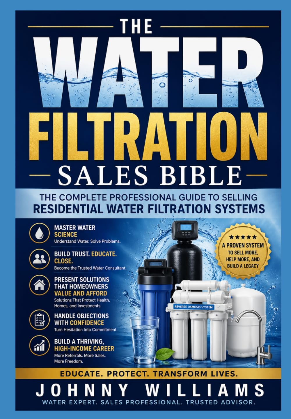 ler totalmente The Complete Water Filtration Sales Bible: Master In-Home Water Treatment Sales, Product Knowledge, Closing Techniques, Objection Handling, Water Testing, (Sales Bible Vault)