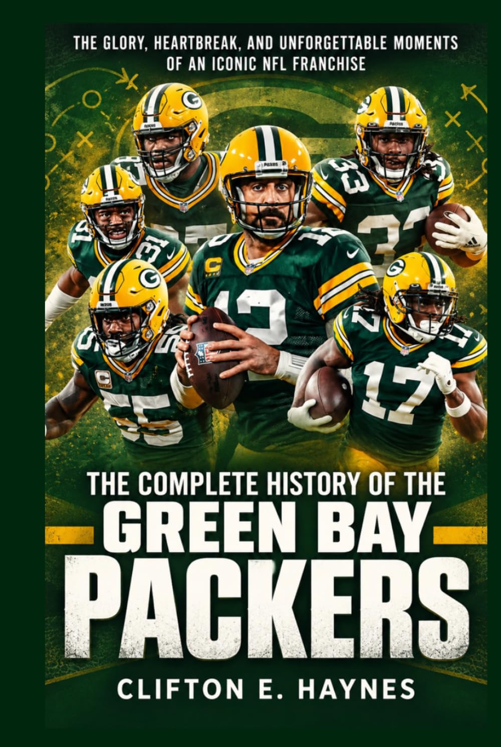 The Complete History of the Green Bay Packers: The Glory, Heartbreak, and Unforgettable Moments of an Iconic NFL Franchise baixar livro de graça