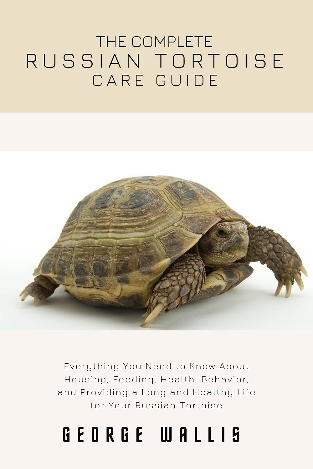 THE COMPLETE RUSSIAN TORTOISE CARE GUIDE: Everything You Need to Know About Housing, Feeding, Health, Behavior, and Providing a Long and Healthy Life for Your Russian Tortoise (English Edition) baixar o livro de graça