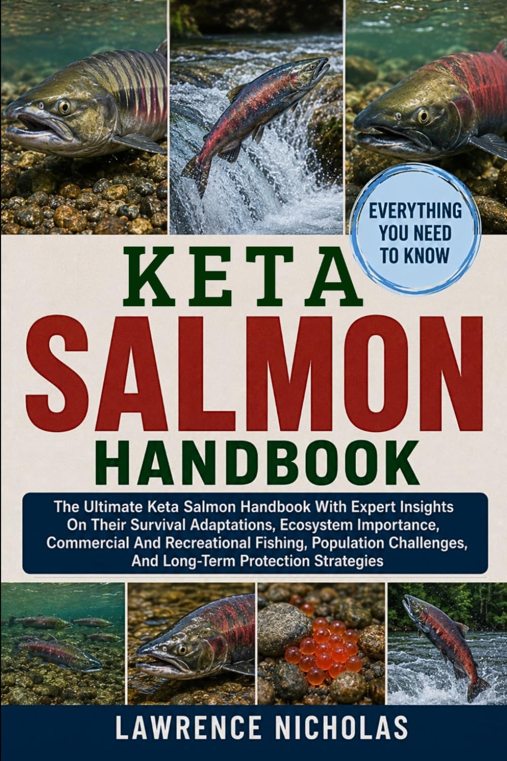 KETA SALMON HANDBOOK: The Ultimate Keta Salmon Handbook With Expert Insights On Their Survival Adaptations, Ecosystem Importance, Commercial And... And Long-Term Protection Strategies baixar livro de graça