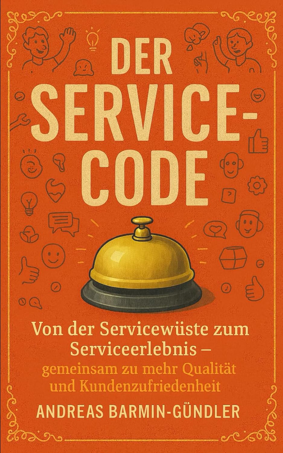 Der Service-Code: Von der Servicewüste zum Serviceerlebnis – gemeinsam zu mehr Qualität und Kundenzufriedenheit baixar livro de graça