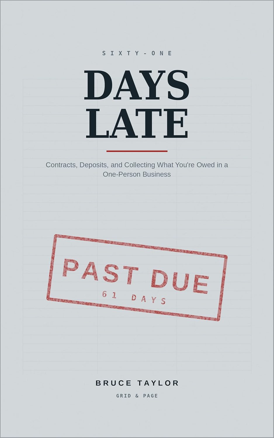 Sixty-One Days Late: Contracts, Deposits, and Collecting What You're Owed in a One-Person Business (English Edition) baixar o livro de graça