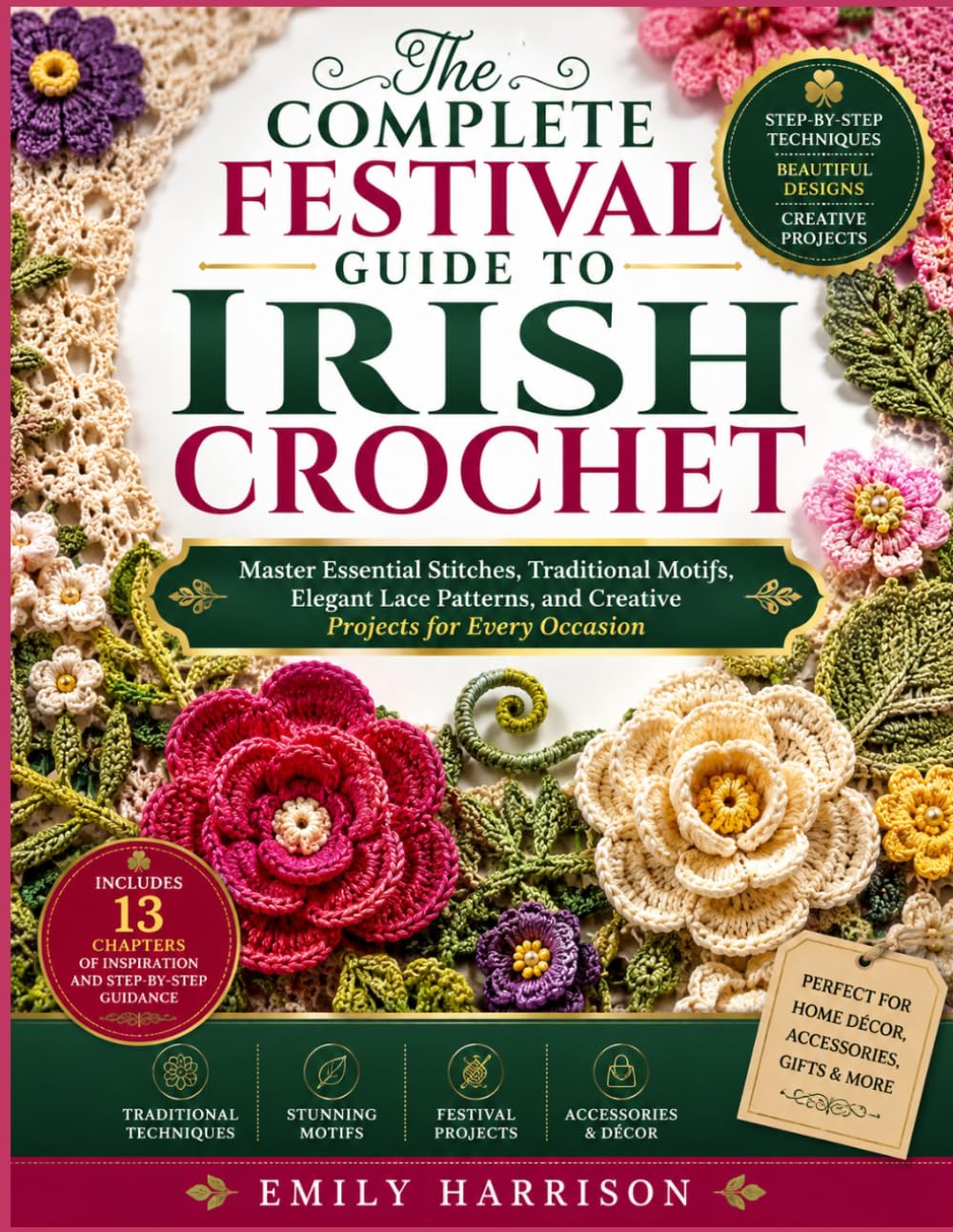ler totalmente THE COMPLETE FESTIVAL GUIDE TO IRISH CROCHET: Master Essential Stitches, Traditional Motifs, Elegant Lace Patterns, and Creative Projects for Every Occasion