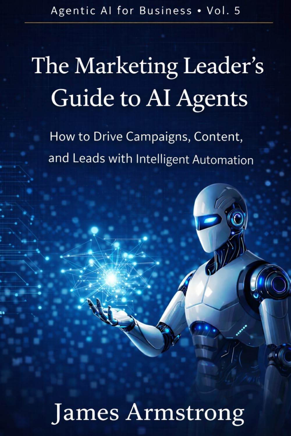 The Marketing Leader’s Guide to AI Agents: How to Build a Scalable Content Engine Without Sacrificing Brand, Strategy, or Creative Judgment (Agentic AI for Business) baixar o livro de graça