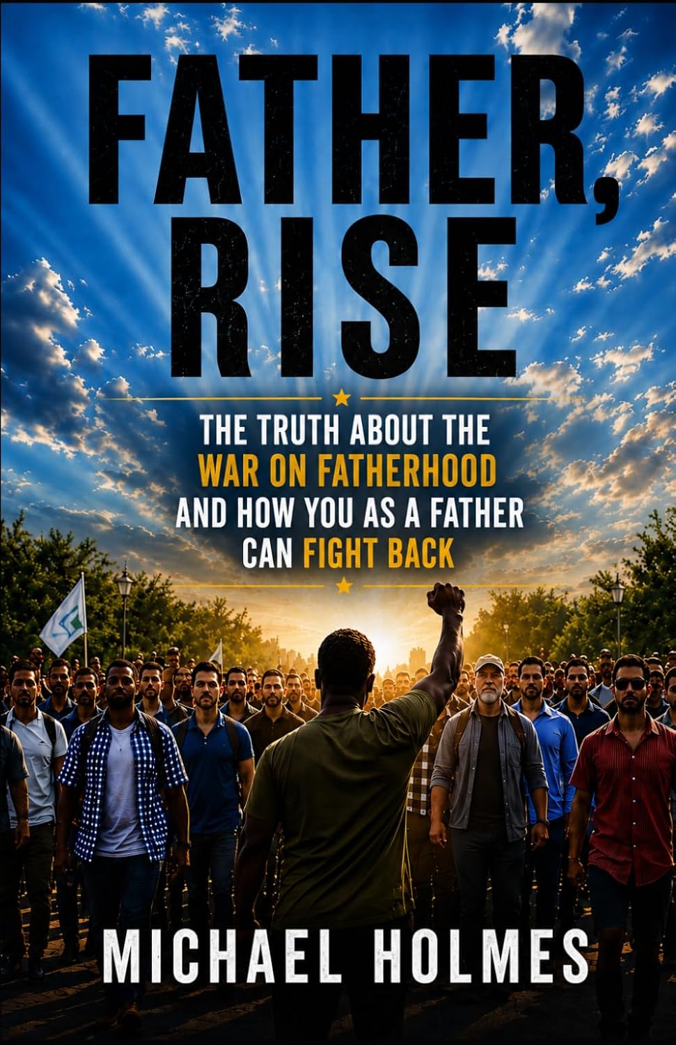 Father Rise: The Truth About The War On Fatherhood and How You As a Father Can Fight Back baixar livro de graça