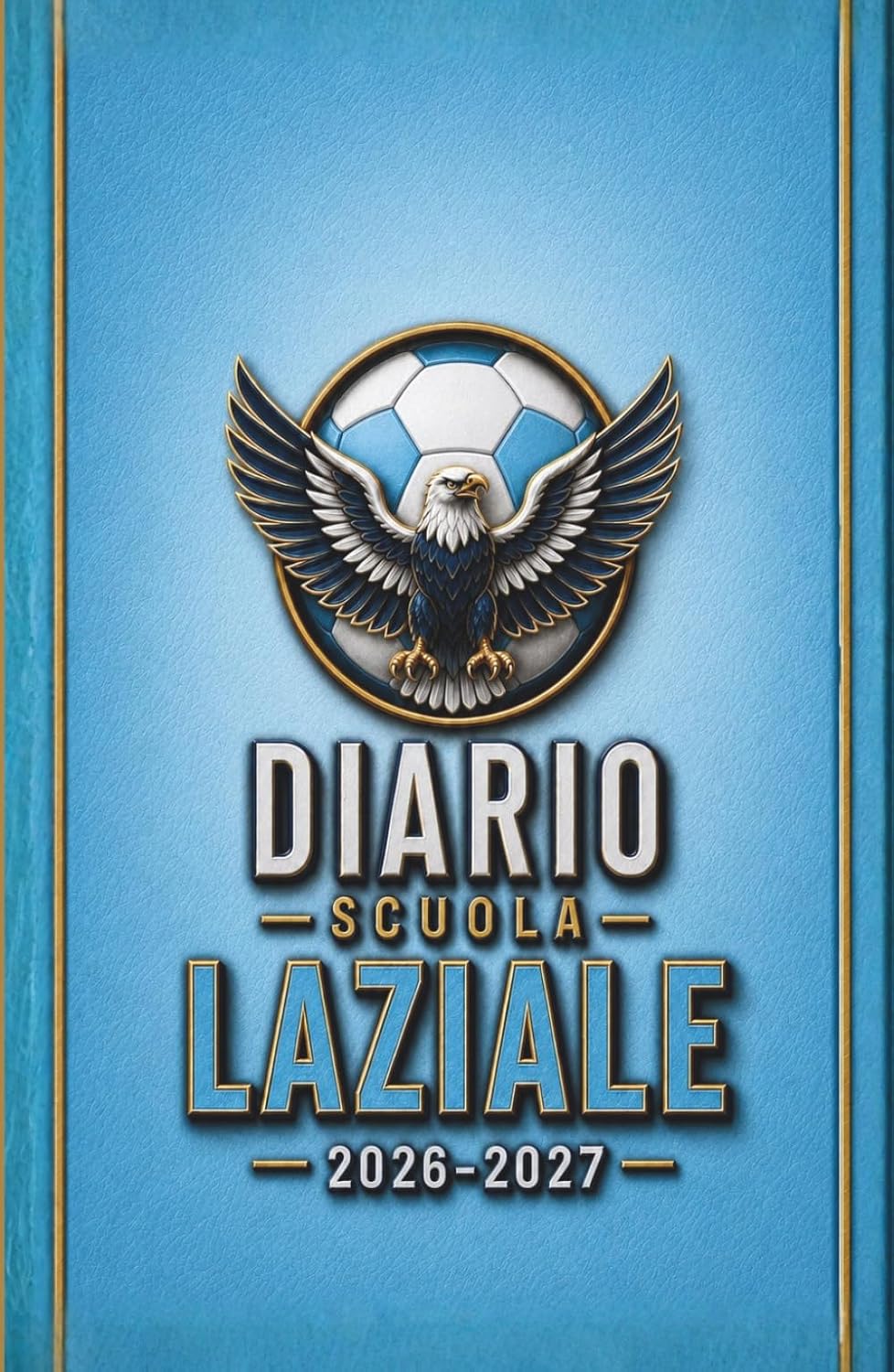 Diario Scuola 2026 2027 - LAZIALE: Agenda Scolastica per studenti tifosi di scuola Elementare Media e Superiore (Italian Edition) baixar o livro de graça