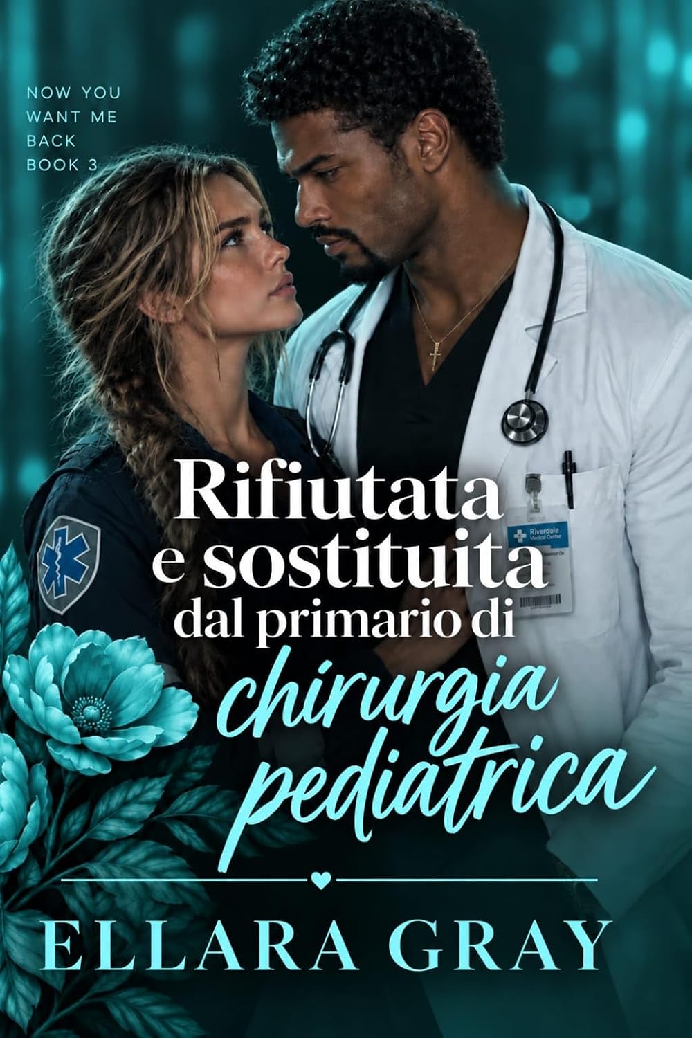 Rifiutata e sostituita dal primario di chirurgia pediatrica (Ora mi rivuoi Vol. 3) (Italian Edition) baixar o livro de graça