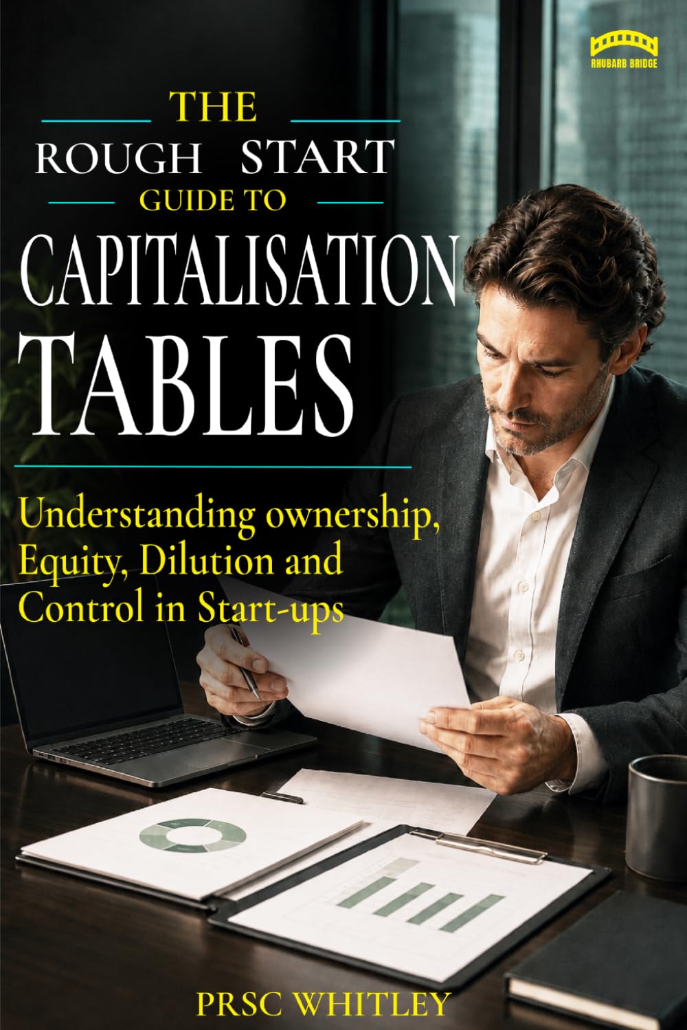 The Rough Start Guide to Building a Capitalization Table:: Founder Equity, Dilution, Vesting, Option Pools, Investor Rights and Exit Economics (The Rough Start Guidebook - Compact Editions) baixar o livro de graça